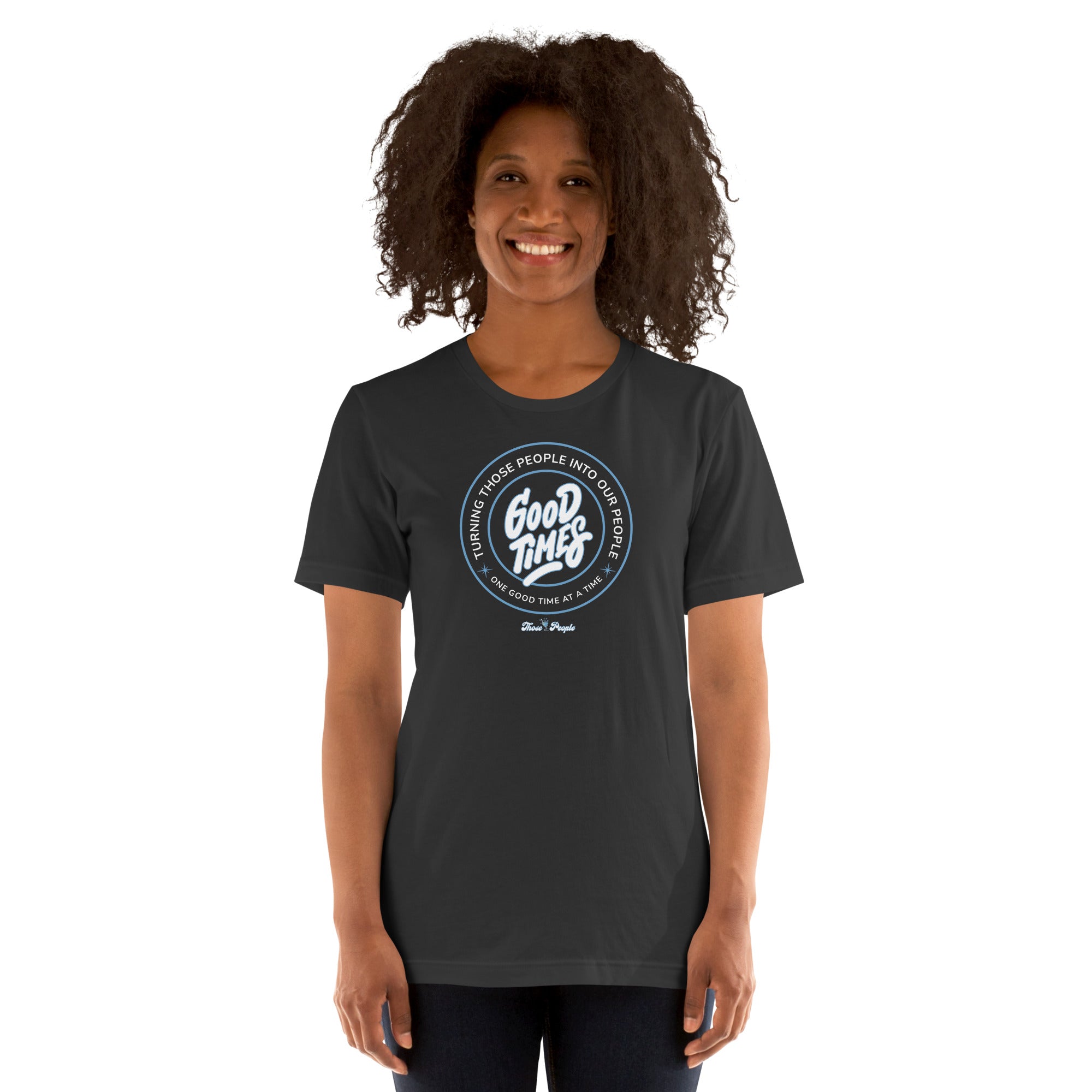 Unisex Classic Tee – One Good Time – Those People